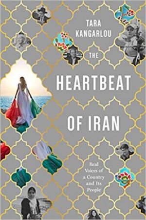 The Heartbeat of Iran: Real Voices of A Country and Its People